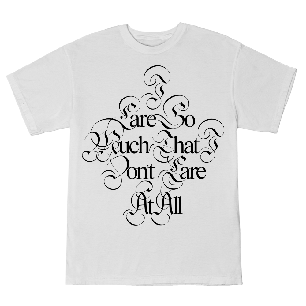 I Care So Much That I Dont Care At All White T Shirt Glaive Official Store