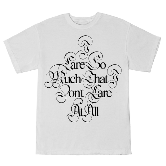 i care so much that i dont care at all t-shirt Front